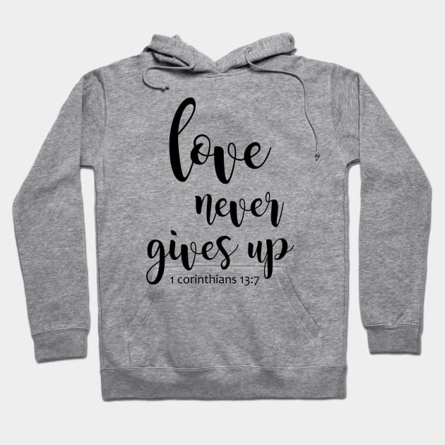 Love never gives up Hoodie by Dhynzz